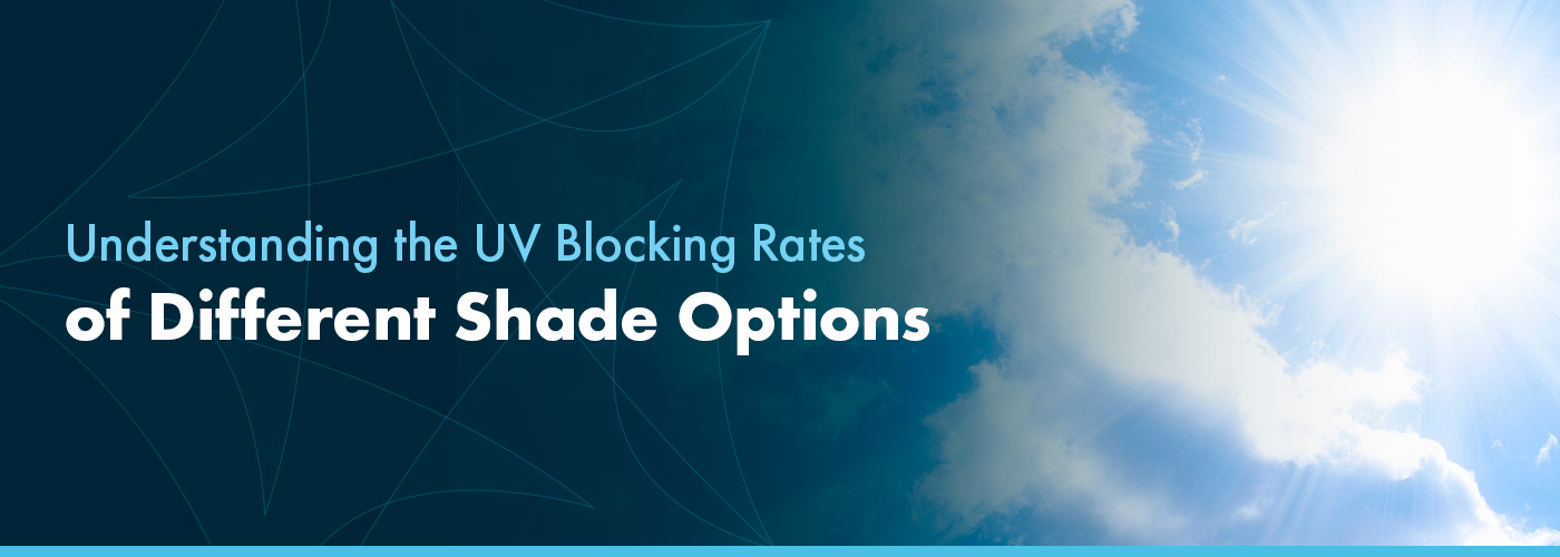 Understanding the UV Blocking Rates of Different Shade Options