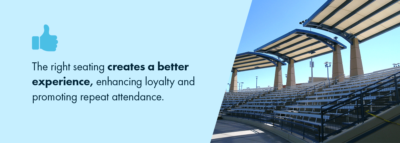The right seating creates a better experience, enhancing loyalty and promoting repeat attendance.