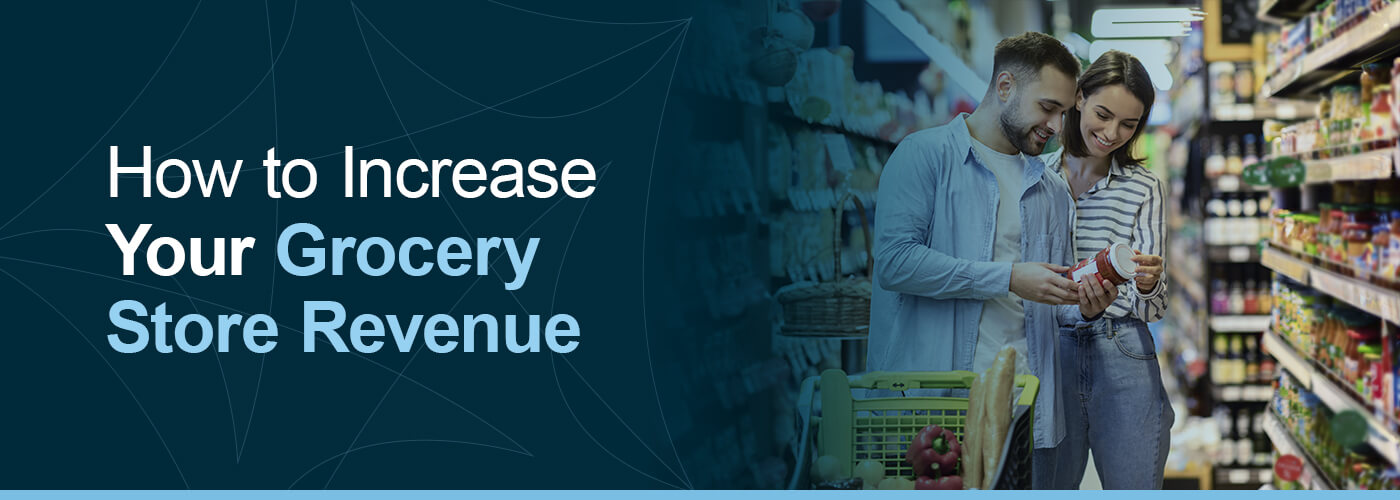 How to increase your grocery store revenue