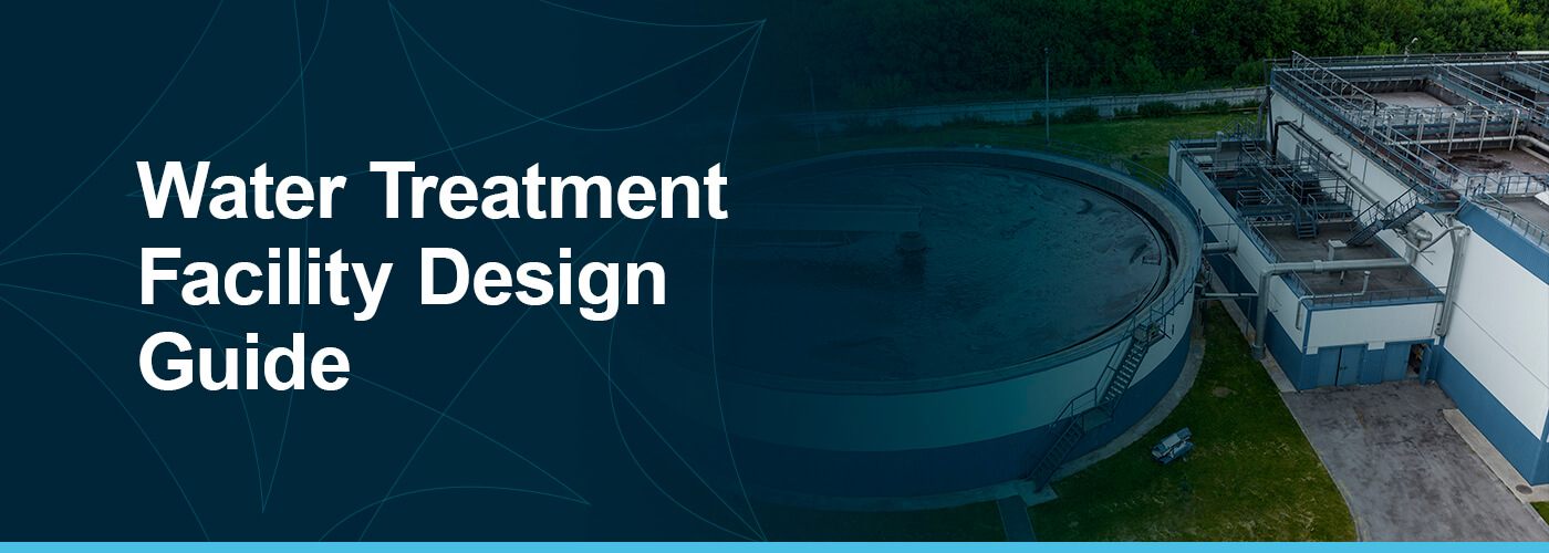 Review our guide to water treatment facility design.