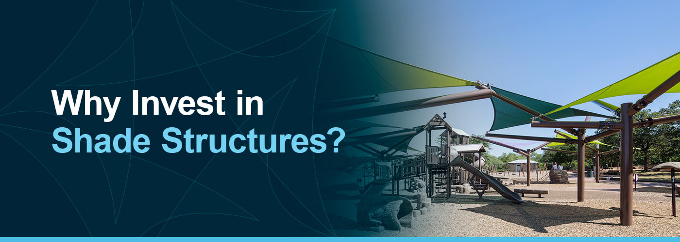 Why Invest in Shade Structures