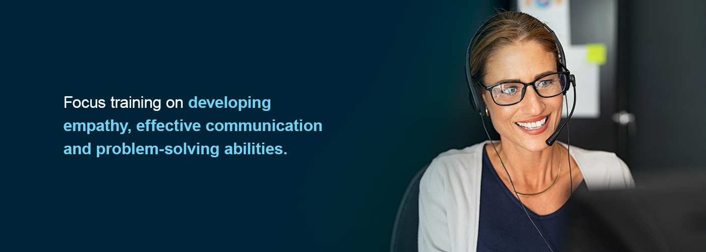 Focus training on developing empathy, communication, and problem solving