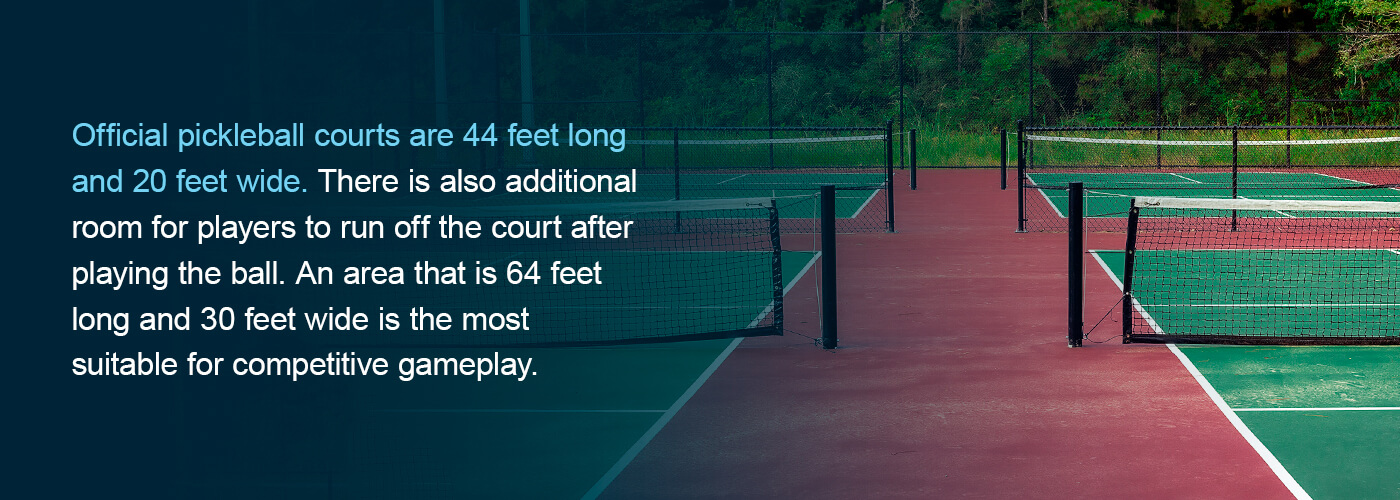 Official pickleball courts like this one are 44 feet long and 20 feet wide.