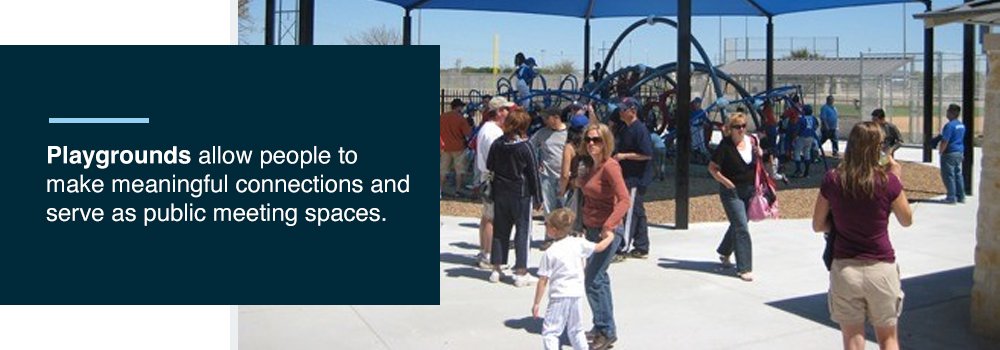 Playgrounds allow people to make meaningful connections 