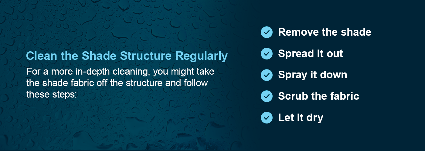 Follow these instructions for cleaning your shade structure.