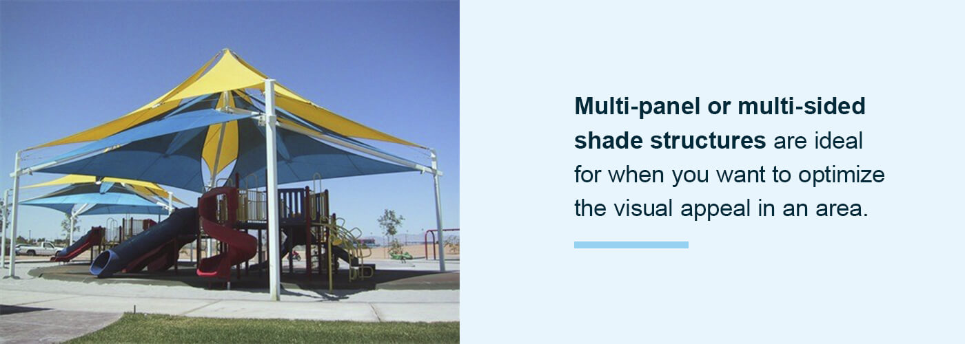 Multi-panel or multi-sided shade structures are ideal for optimizing the visual appeal of an area.
