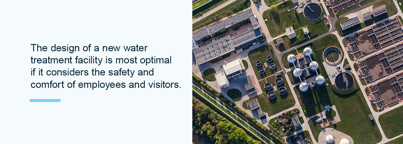 The design of a water treatment facility should consider the safety and comfort of employees and visitors.