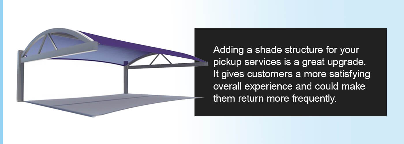 add a shade structure for your pickup service