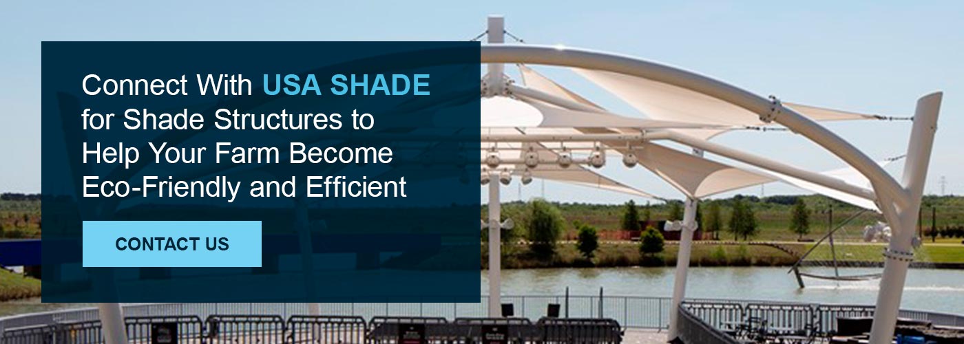 Connect with USA SHADE for shade structures to Help your eco friendly farm
