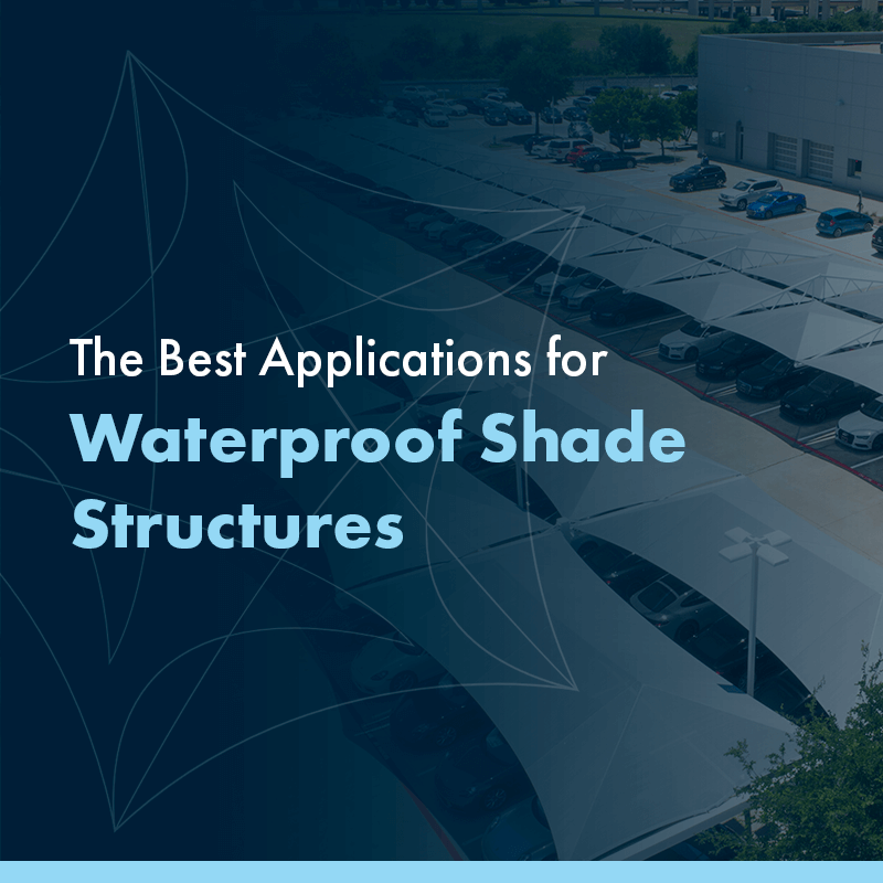 The Best Applications for Waterproof Shade Structures
