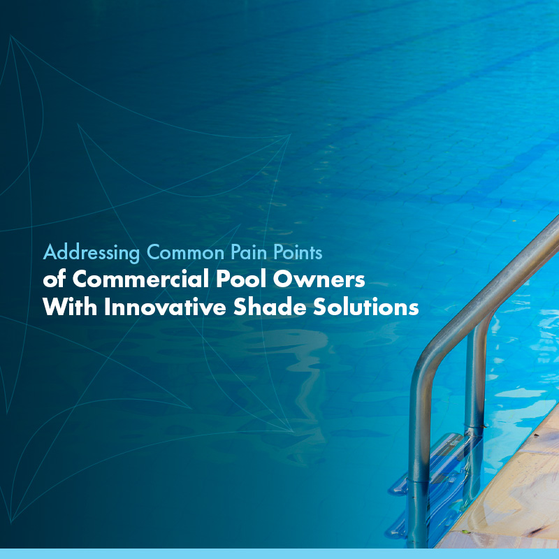 Addressing Common Pain Points of Commercial Pool Owners