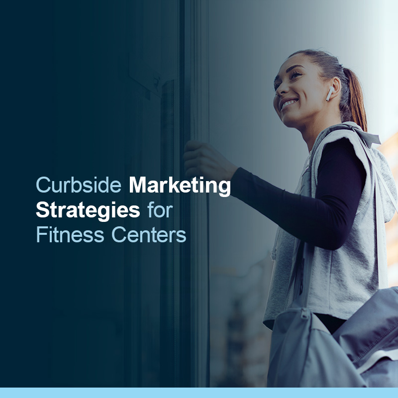 Curbside marketing strategies for fitness centers