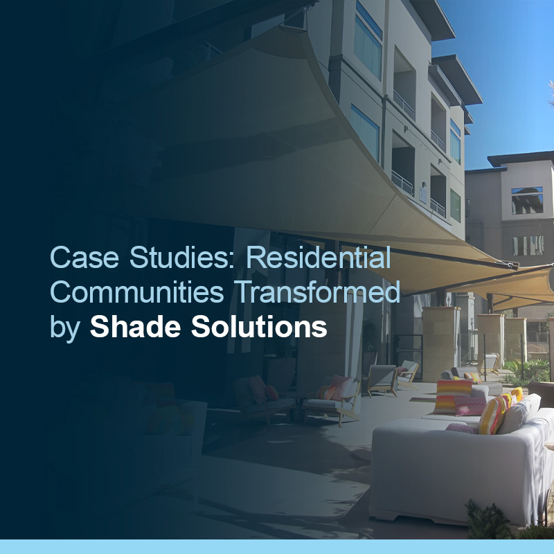 Residential Communities Transformed by Shade Solutions