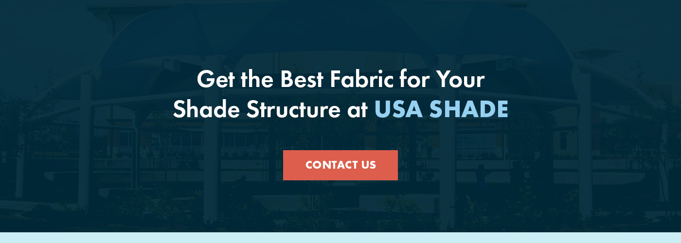 Which Type of Fabric Is Best for Your Shade Structure? USA Shade