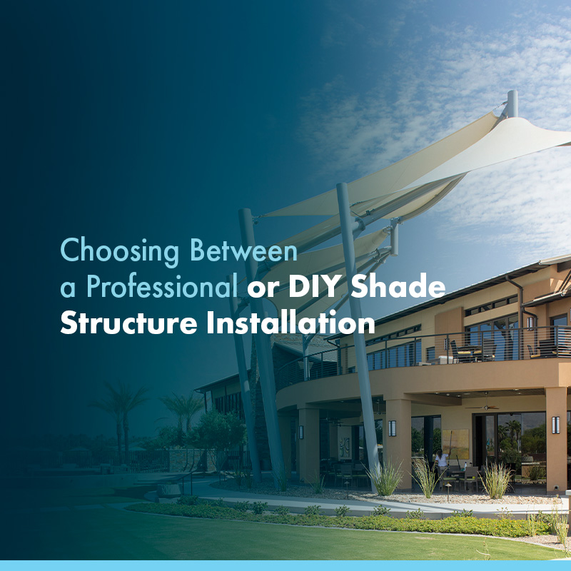 Choosing Between a Professional or DIY Shade Structure Installation