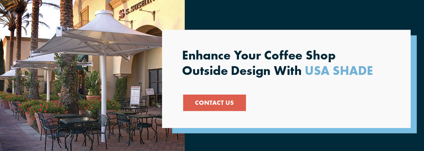 Enhance Your Coffee Shop Outside Design With USA SHADE