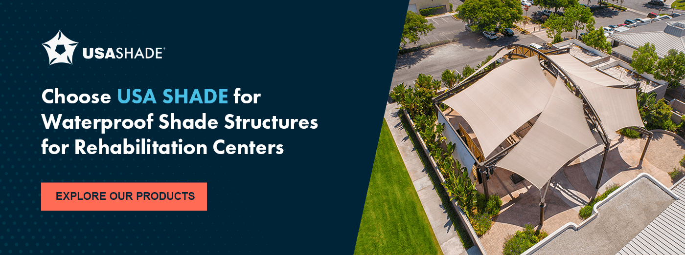 Choose USA SHADE for Waterproof Shade Structures for Rehabilitation Centers