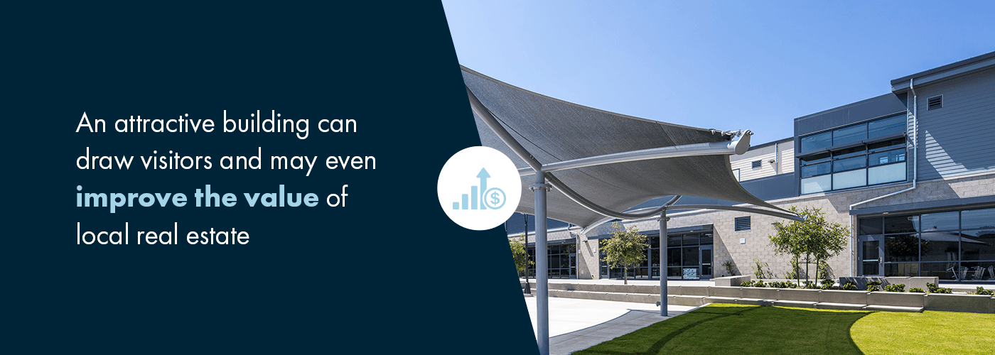 An attractive building can draw visitors and may even improve the value of local real estate