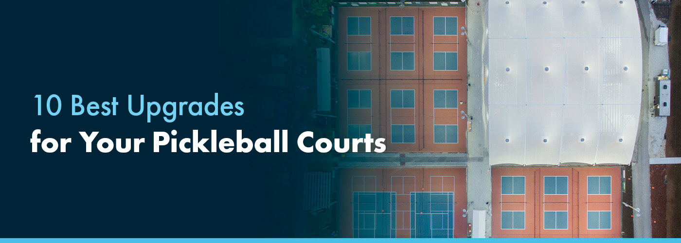 10 Best Upgrades for Your Pickleball Courts