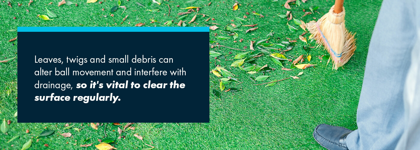 Leaves, twigs and small debris can alter ball movement and interfere with drainage, so it's vital to clear the surface regularly.