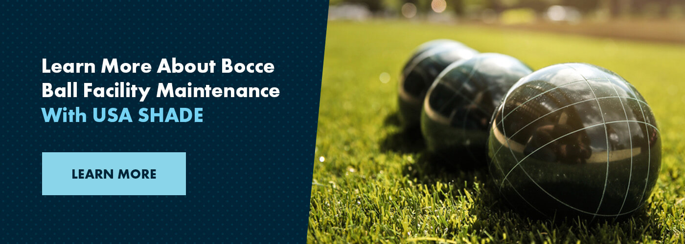 Learn More About Bocce Ball Facility Maintenance With USA SHADE