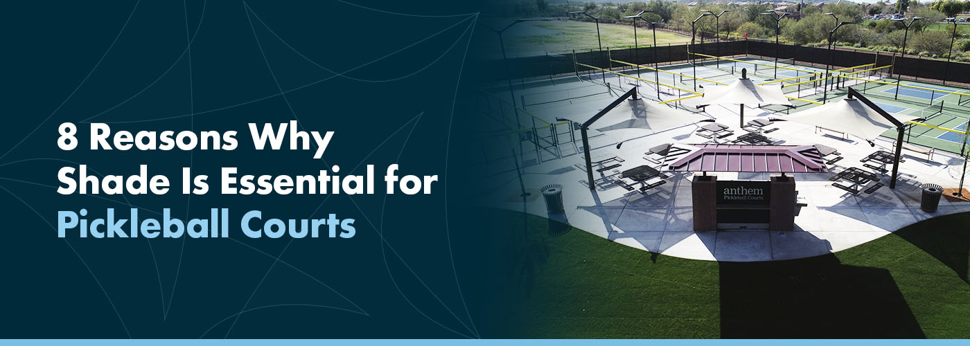 8 Reasons Why Shade Is Essential for Pickleball Courts