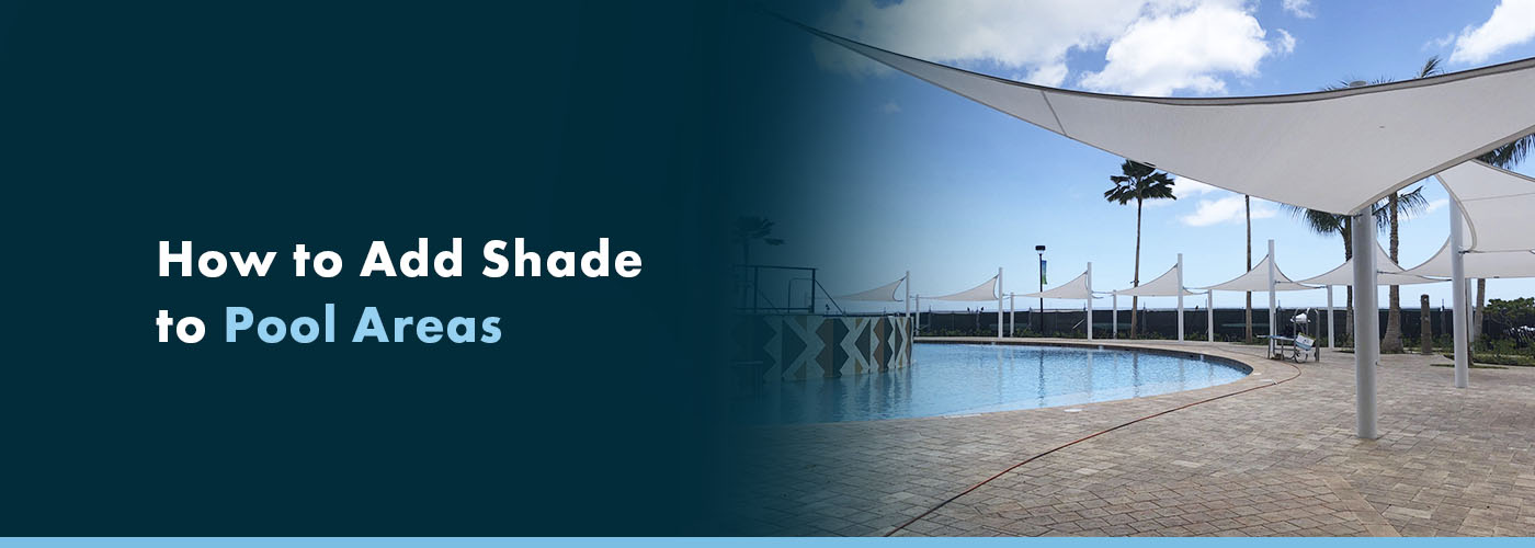How to Add Shade to Pool Areas