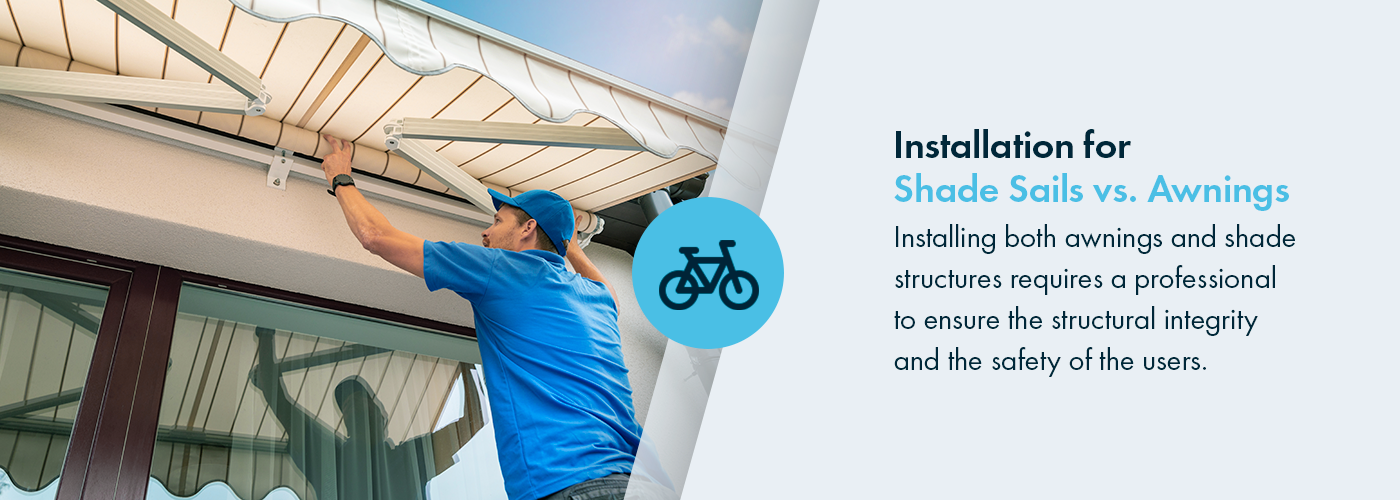 Installation for Shade Sails vs. Awnings