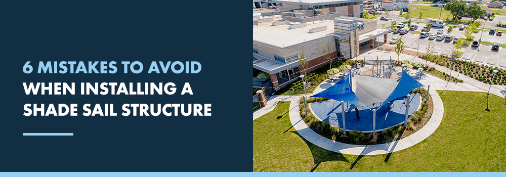 6 Mistakes to Avoid When Installing a Shade Sail Structure