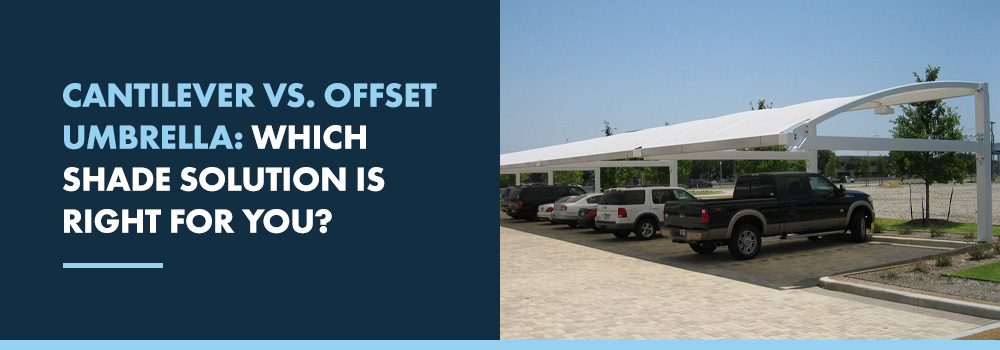 Cantilever vs. Offset Umbrella: Which Shade Solution is Right for You?