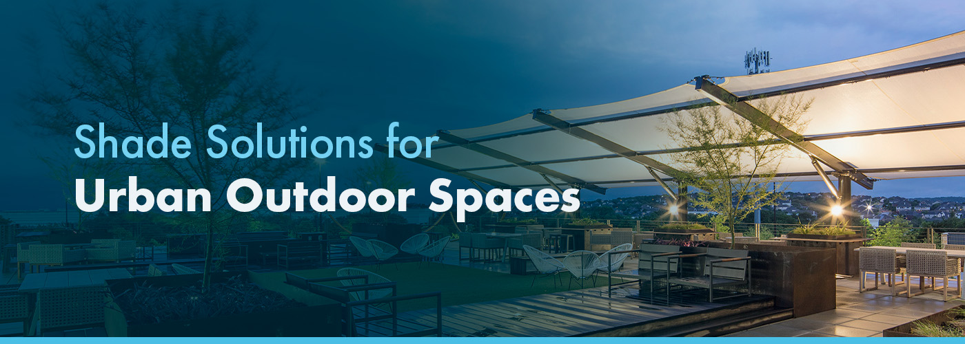 Shade Solutions for Urban Outdoor Spaces