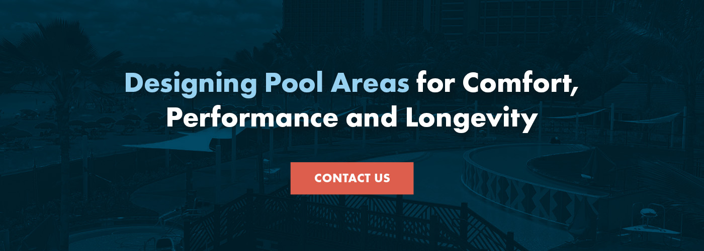 Designing Pool Areas for Comfort, Performance and Longevity