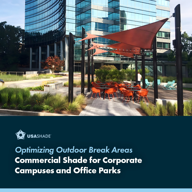 Optimizing Outdoor Break Areas: Commercial Shade for Corporate Campuses and Office Parks