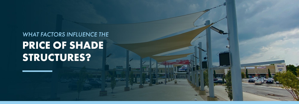 What Factors Influence the Price of Shade Structures?