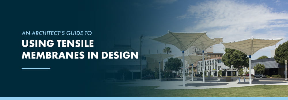An Architect's Guide to Using Tensile Membranes in Design