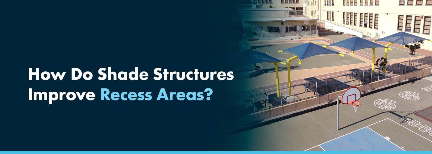 How Do Shade Structures Improve Recess Areas?